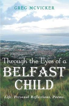 Paperback Through the Eyes of a Belfast Child: Life. Personal Reflections. Poems. Book