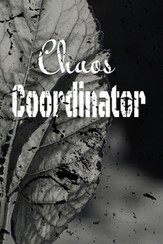 Chaos Coordinator : Lined Blank Notebook Journal