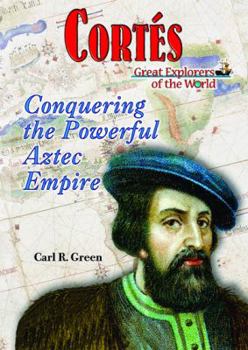 Cortes: Conquering the Powerful Aztec Empire - Book  of the Great Explorers of the World
