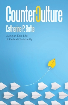 Counterculture: Living an Epic Life of Radical Christianity