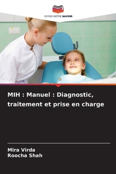 MIH : Manuel : Diagnostic, traitement et prise en charge (French Edition)