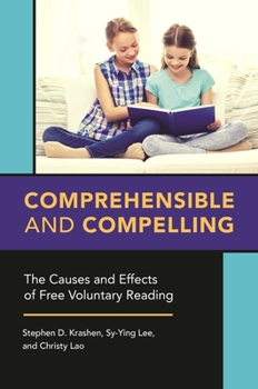 Paperback Comprehensible and Compelling: The Causes and Effects of Free Voluntary Reading Book