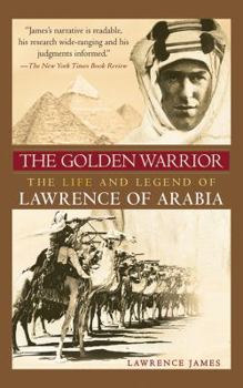 Paperback The Golden Warrior: The Life and Legend of Lawrence of Arabia Book