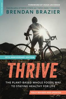 Paperback Thrive (10th Anniversary Edition): The Plant-Based Whole Foods Way to Staying Healthy for Life (Revised) Book