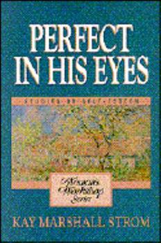 Paperback Perfect in His Eyes: A Woman's Workshop on Self-Esteem Book