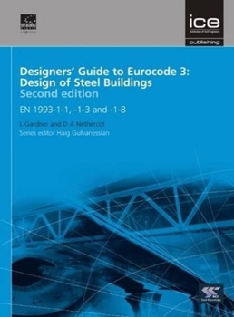 Designers' Guide to Eurocode 3: Design of Steel Buildings Second Edition: En 1993-1-1, -1-3 and -1-8
