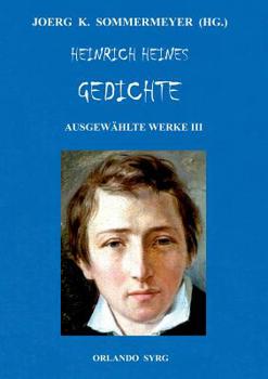 Paperback Heinrich Heines Gedichte. Ausgewählte Werke III: Buch der Lieder, Neue Gedichte, Aus den Jahren 1853 und 1854; Sonstiges / Posthum [German] Book