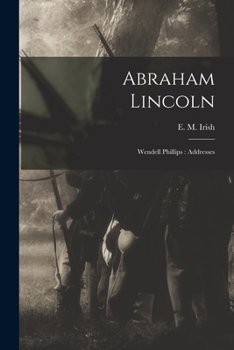 Paperback Abraham Lincoln; Wendell Phillips: Addresses Book