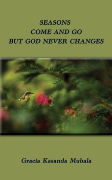 Paperback Seasons Come and Go But God Never Changes Book