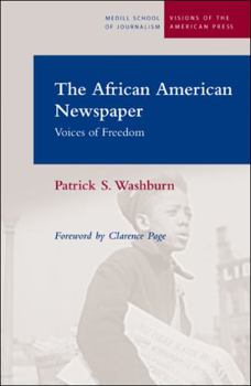 The African American Newspaper: Voice of Freedom (Medill Visions of the American Press) - Book  of the Medill Visions of the American Press