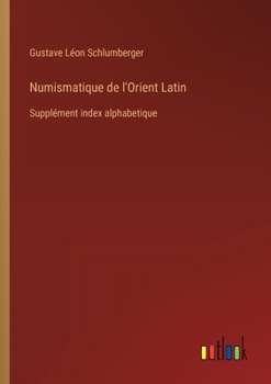 Paperback Numismatique de l'Orient Latin: Supplément index alphabetique [French] Book