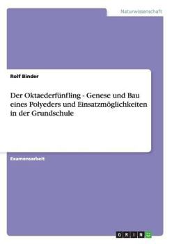 Paperback Der Oktaederfünfling - Genese und Bau eines Polyeders und Einsatzmöglichkeiten in der Grundschule [German] Book