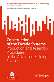 Paperback Construction of the Façade Systems: Production and Assembly Procedures of the Advanced Building Envelopes Book