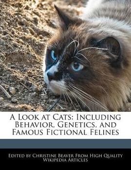 Paperback A Look at Cats: Including Behavior, Genetics, and Famous Fictional Felines Book