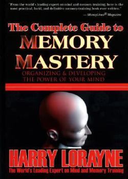 Paperback The Complete Guide to Memory Mastery: Organizing and Developing the Power of Your Mind Book