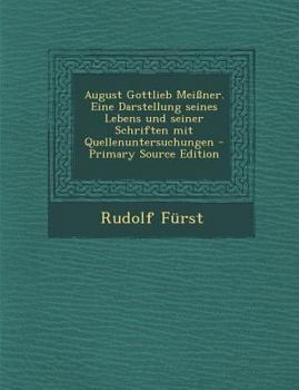 August Gottlieb Meißner. Eine... book by Rudolf Furst