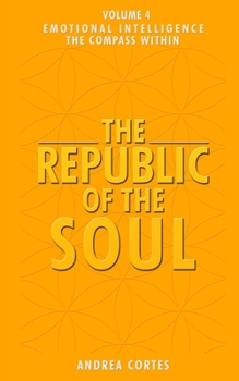 Paperback The Republic of the Soul: Volume 4 - Emotional Intelligence The Compass Within Book