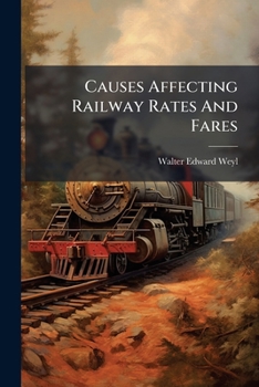 Paperback Causes Affecting Railway Rates And Fares Book