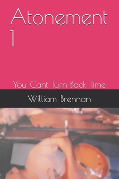 Paperback Atonement 1: You Cant Turn Back Time Book