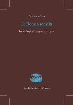 Paperback Le Roman Romain: Genealogie d'Un Genre Francais [French] Book