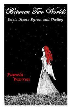 Between Two Worlds: Jessie Meets Byron and Shelley - Book #2 of the Jessie