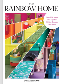 Hardcover The Rainbow Home: Over 200 Ideas and Tips for Adding Color to Your Home Book
