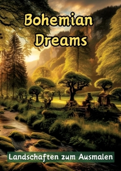 Bohemian Dreams: Landschaften zum Ausmalen