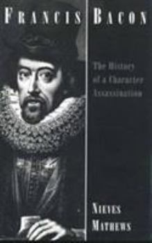 Hardcover Francis Bacon: The History of a Character Assassination Book