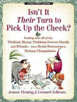 Hardcover Isn't It Their Turn to Pick Up the Check?: Dealing with All of the Trickiest Money Problems Between Family and Friends - From Serial Borrowers to Seri [Large Print] Book