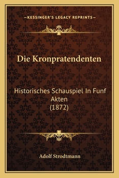 Paperback Die Kronpratendenten: Historisches Schauspiel In Funf Akten (1872) [German] Book