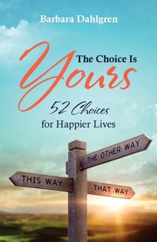 Paperback The Choice is Yours: 52 Choices for Happier Lives Book