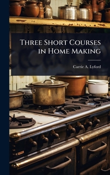 Hardcover Three Short Courses in Home Making Book