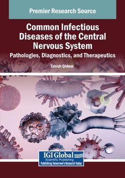 Paperback Common Infectious Diseases of the Central Nervous System: Pathologies, Diagnostics, and Therapeutics Book