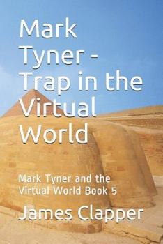 Paperback Mark Tyner - Trap in the Virtual World: Mark Tyner and the Virtual World Book 5 Book