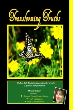 Paperback Transforming Truths: Modern daily Christian inspirations for growth & positive transformation Book