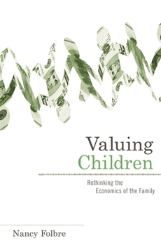 Paperback Valuing Children: Rethinking the Economics of the Family Book