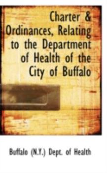 Paperback Charter a Ordinances, Relating to the Department of Health of the City of Buffalo Book