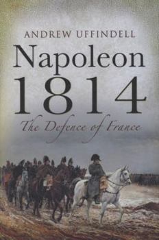 Hardcover Napoleon 1814: The Defence of France Book