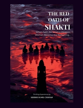 The Red Oath of Shakti: When Faith Becomes a Weapon, Women Become the Reckoning