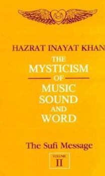 Paperback The Sufi Message: Volume 2: Mysticism of Music, Sound and Word Book