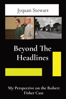 Beyond The Headlines: My Perspective on the Robert Fisher Case (Case of Josefina Catherine Cunningham)
