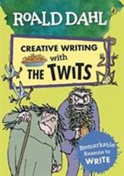 Paperback Roald Dahl Creative Writing with The Twits: Remarkable Reasons to Write Book