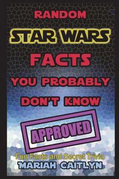 Paperback Random Star Wars Facts You Probably Don't Know: (fun Facts and Secret Trivia) Book