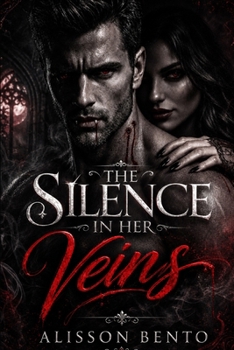 Paperback The Silence in Her Veins: Dark Paranormal Vampire Romance Book