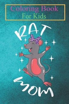 Coloring Book For Kids: Rat Mom Funny Rodent Owner Pet Lover For Mother Women Gifts -N27V2 Animal Coloring Book: For Kids Aged 3-8 (Fun Activities for Kids)