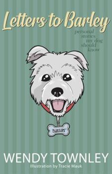 Paperback Letters to Barley: Personal Stories My Dog Should Know Book