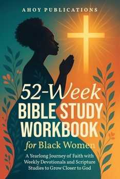 52-Week Bible Study Workbook for Black Women: A Yearlong Journey of Faith with Weekly Devotionals and Scripture Studies to Grow Closer to God (Curious Histories Collection)