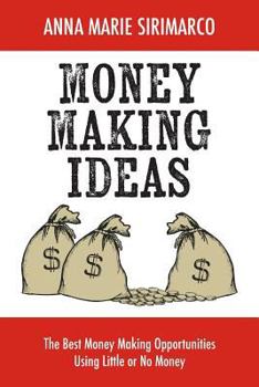 Paperback Money Making Ideas: The Best Money Making Opportunities Using Little or No Money Book