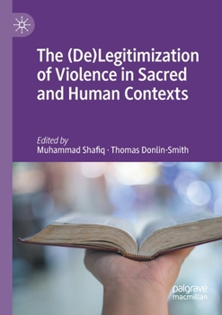 Paperback The (De)Legitimization of Violence in Sacred and Human Contexts Book