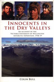 Paperback Innocents in the Dry Valleys: An Account of the Victoria University of Wellington Antarctic Expedition, 1958-59 Book
